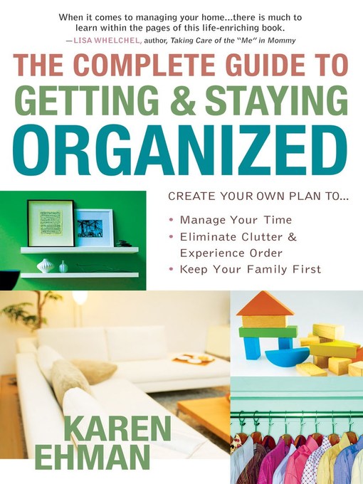 Title details for The Complete Guide to Getting and Staying Organized by Karen Ehman - Wait list
